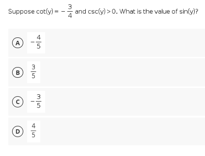 Suppose cot(y) =
A
B
C
D 5
I
+15
3/10
m
5
I
3
에
t
3
and csc(y) > 0. What is the value of sin(y)?
4