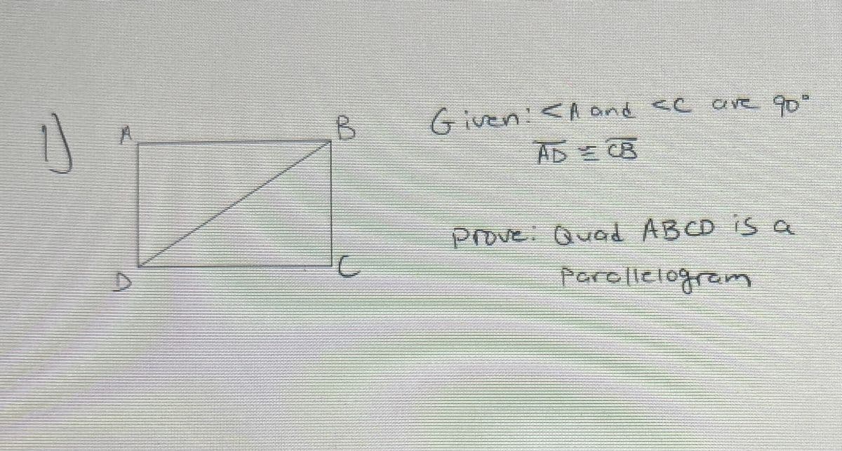 Given'<A and sC ave 90
prove Quad ABCD iS a
