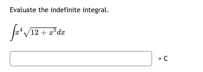 Evaluate the indefinite integral.
r'V12 + 2*dx
+ C
