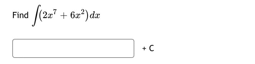 Find (2a" + 6a²) dæ
,7
+ C
