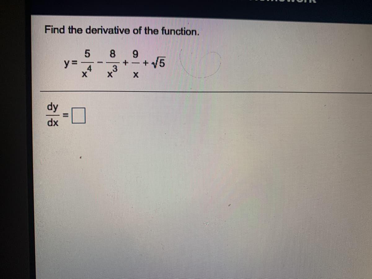 Find the derivative of the function.
8.
6.
y=
+- + V5
4
3
dy
dx
