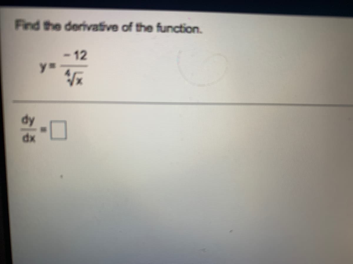 Find the derivatfive of the function.
-12
