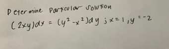 D eter mine Parricular soluton
( 2xy)dy = Cy? -x²)dy jx=I,y=-2
