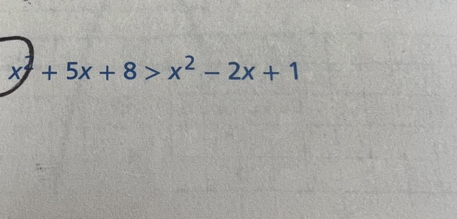 x + 5x +8> x² - 2x + 1