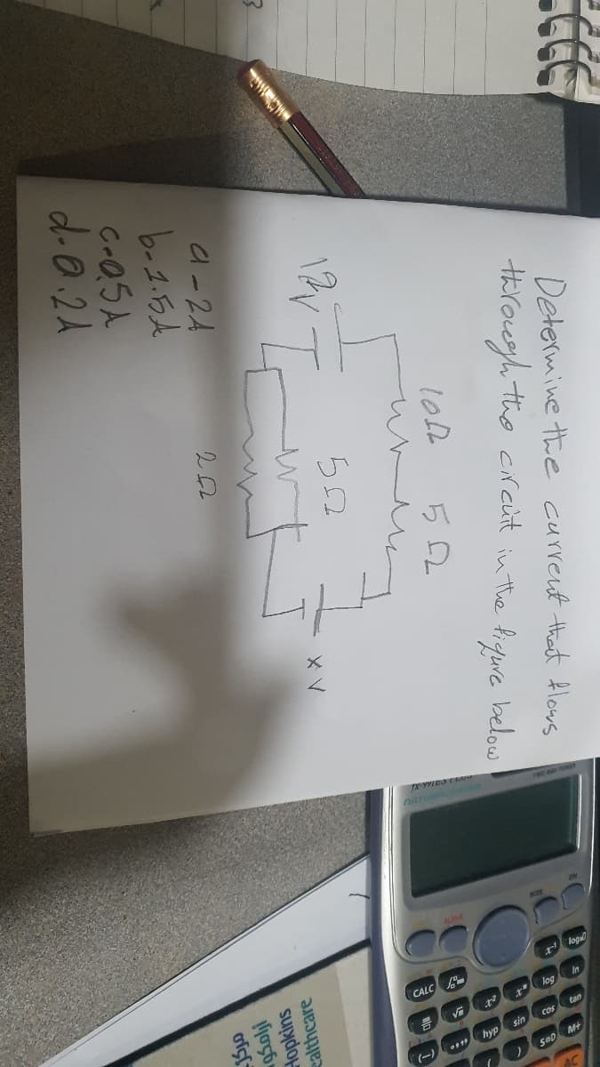 Determine the current that flows
throwgh, the circuit in the fiqure below
52
CODD
ealthcare
Hopkins
a-24
b-2.554
C-Q5A
d.0.2A
252
