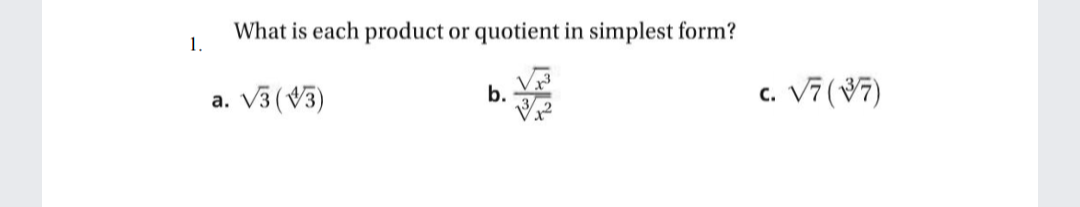 What is each product or quotient in simplest form?
1.
a. V3 (V3)
b.
V7 (¥7)
с.
