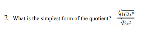 V162x8
2. What is the simplest form of the quotient?
V2r?
