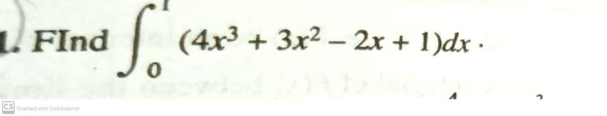 S.
|
LFInd
(4x3 + 3x2 – 2x + 1)dx ·
CS Scanned with CamScanner

