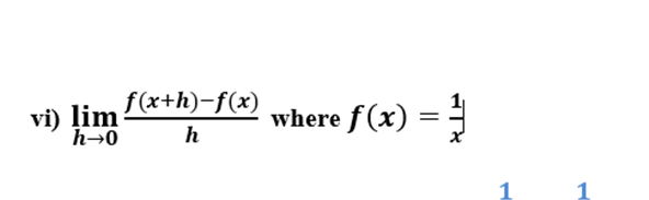 vi) lim f(x+h)-f(x)
where f(x) =
h→0
h
