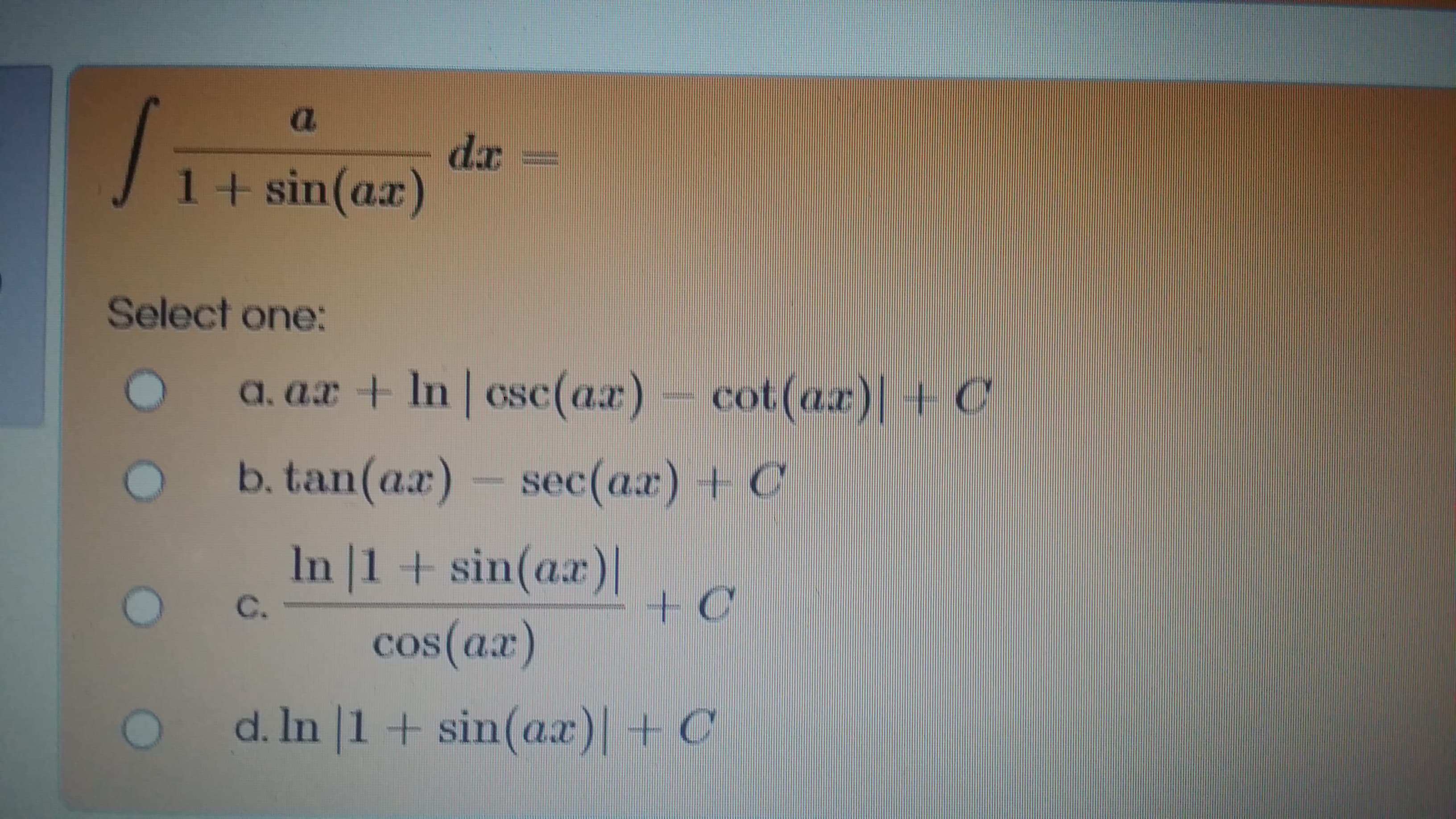 a.
dx
1+ sin(ax)

