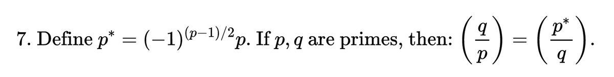 7. Define p* = (-1)(p-1)/2²p. If p, q are primes, then:
(²) - (²)
=