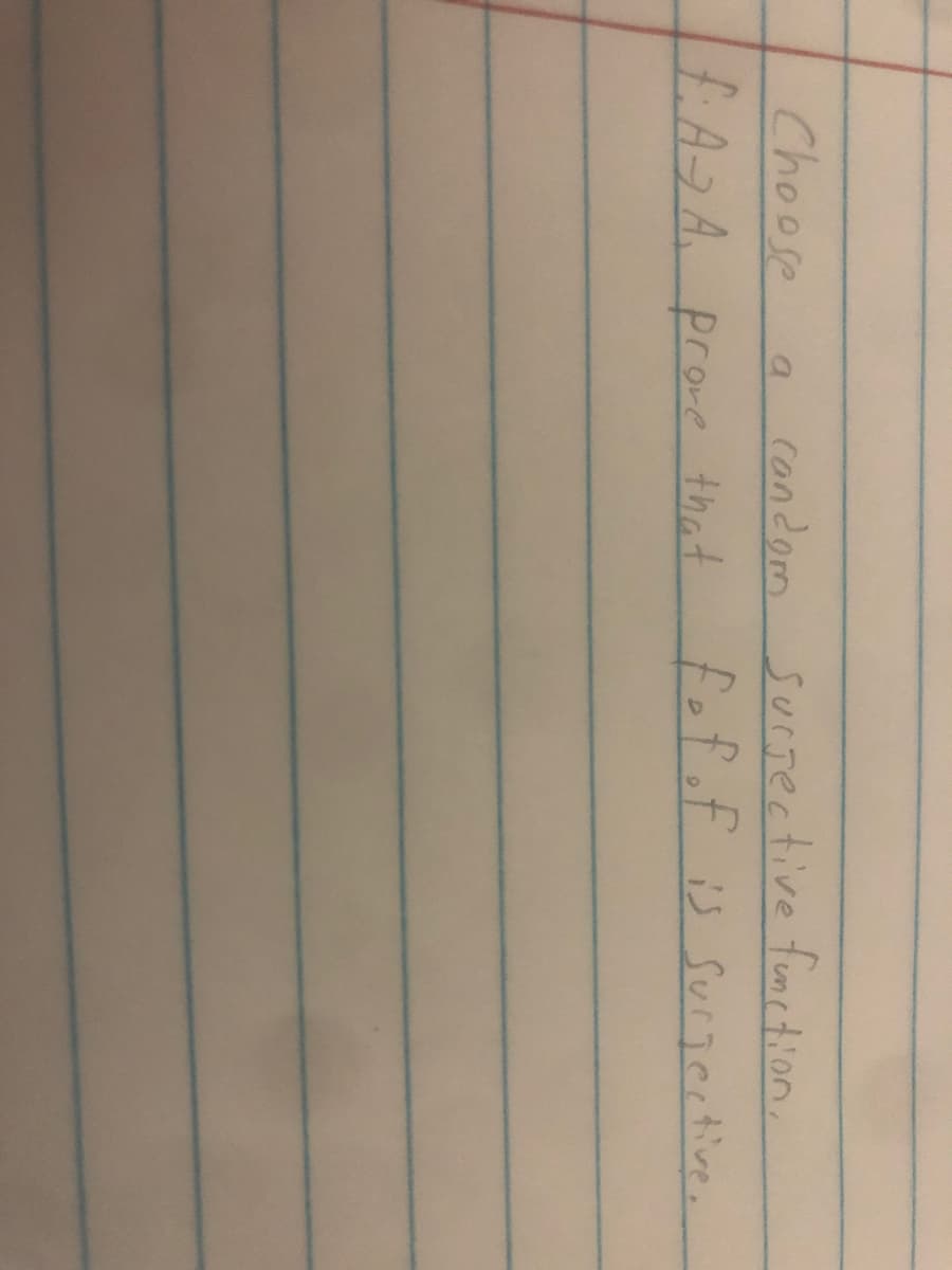 condom surtective function,
fofof is Surjertives
Choose
£.A7A. prove that

