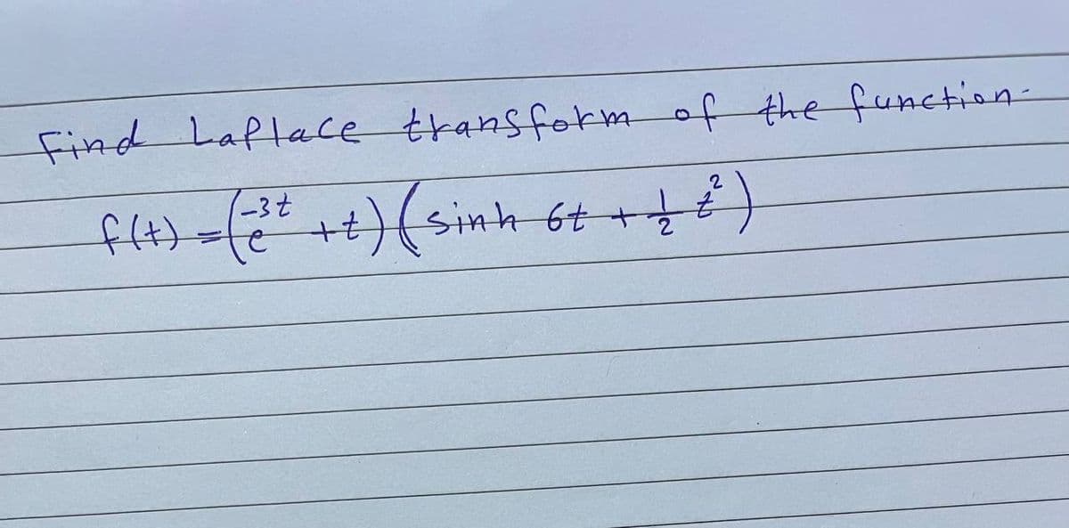 Find Laplace transform of the function-
1-3 t
2
f(t)
F43 để t) (sinh ot tr
Z
+
1
e