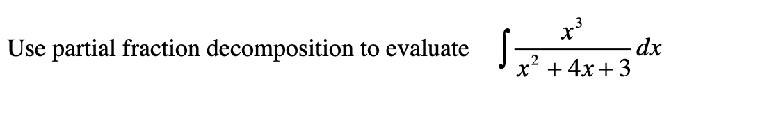 Use partial fraction decomposition to evaluate
.3
x
2
x² + 4x +3
dx