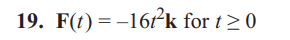 19. F(t) = -16t²k for t≥ 0