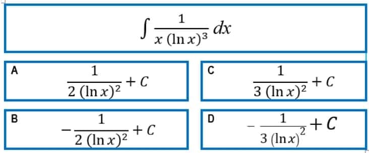 1
dx
x (In x)3
1
+ C
2 (In x)?
1
+ C
3 (In x)2
A
1
1
+ C
2 (In x)2
В
D
+ C
3 (Inx)
