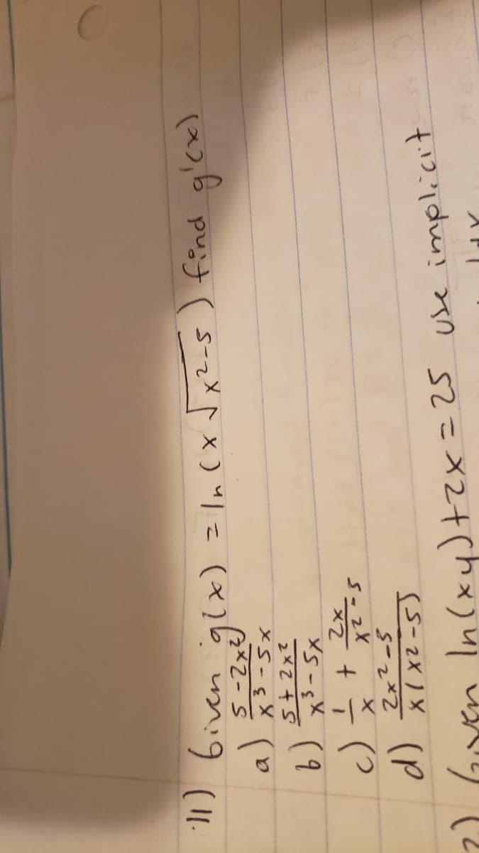 S-2 x)こ(x)2-5
find g'cx)
6iven gi
xS-sX (9
Gor In(xy)tex=25 use implicit
