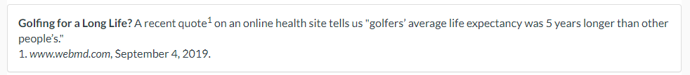 Golfing for a Long Life? A recent quote¹ on an online health site tells us "golfers' average life expectancy was 5 years longer than other
people's."
1. www.webmd.com, September 4, 2019.