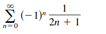 1
E (- 1)";
2n + 1
n=0
