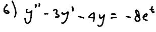 6) y"-3y'-ay= -de*
