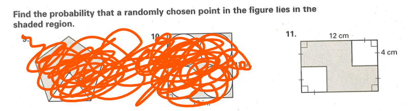 Find the probability that a randomly chosen point in the figure lies in the
shaded region.
11.
12 cm
+4 cm