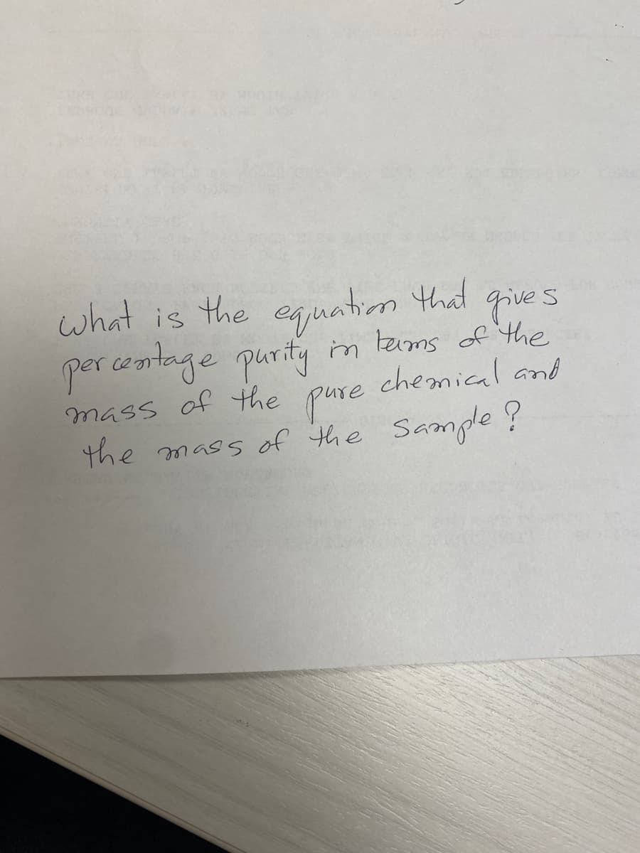 what is the equation that gives
percentage purity in terms of the
mass of the pure
chemical and
the mass of the Sample ?