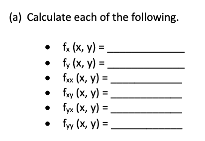 (a) Calculate each of the following.
fx (x, y) = ,
• fy (x, y) =
fx (x, у) 3
%3D
fyx (x, у) %3
fyy (x, y) =
%3D
