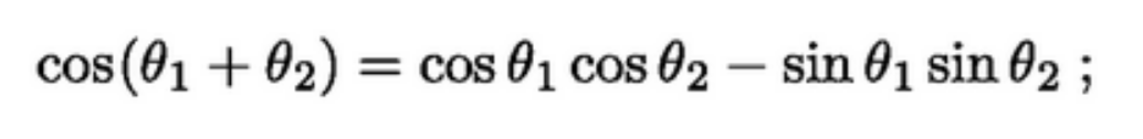 cos (01 +0₂) = cos 0₁ cos 02- sin 0₁ sin 02 ;