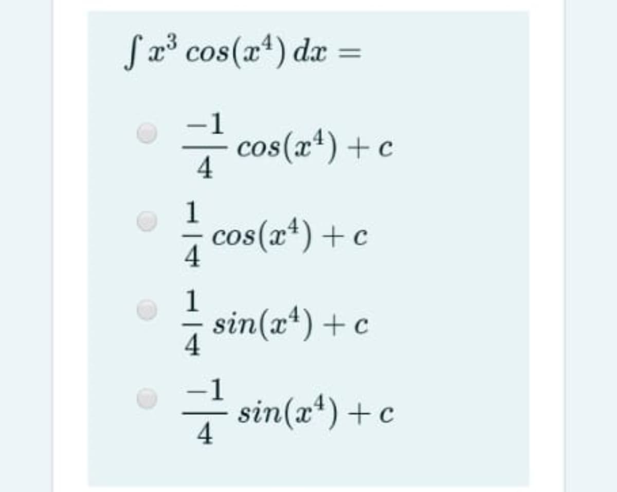 Sa³ cos(xt) da
- cos(r*)+ c
1
- cos(r*) + c
4
1
- sin(x*) +c
4
-1
sin(x*) + c
