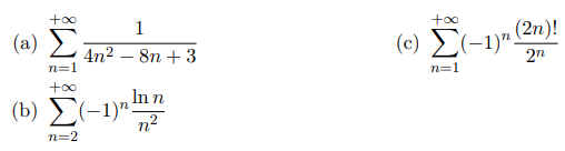 +oo
+00
1
(2n)!
(a) E
( c) Σ-1)" .
4n2 – 8n + 3
n=1
2n
n=1
+00
In n
(b) E(-1)":
n2
n=2
