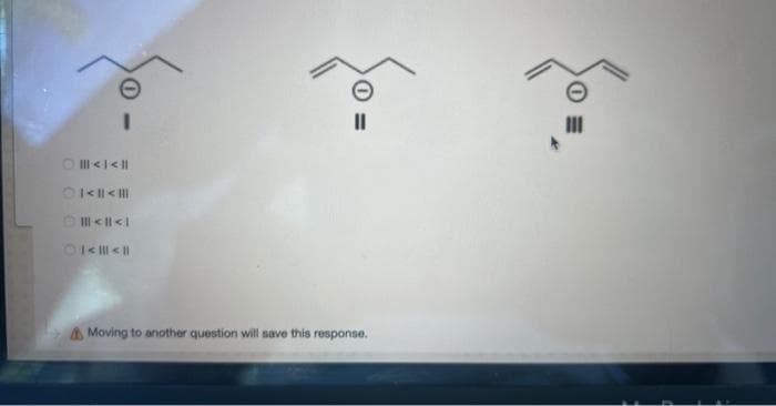 Ⓒ ||| < | < ||
(1<|| < |||
||| < || < |
>1<||| A||
Moving to another question will save this response.