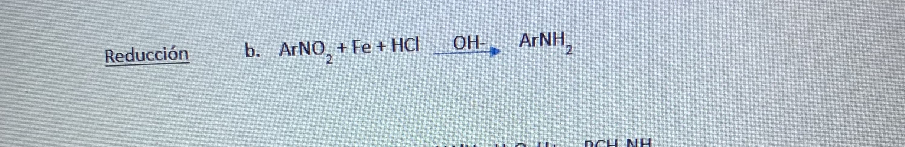 Reducción
b. ArNO, + Fe + HCl
2.
OH-
AFNH,

