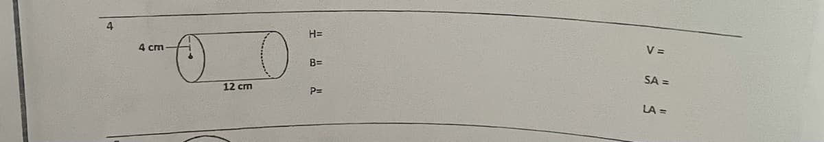 4
H=
V =
4 cm
B=
SA =
12 cm
P=
LA =
