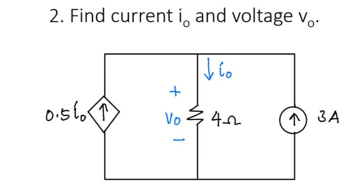 2. Find current i, and voltage v₁.
↓io
ío
0.5101
+
Vo
4-2
↑
3 A