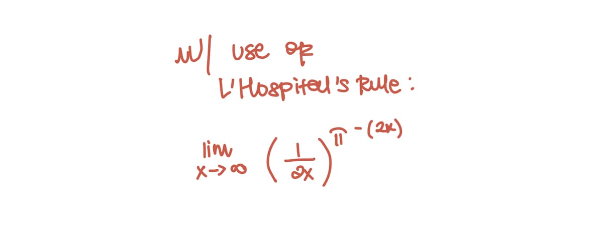 Use of
L'Hospited's Rule :
lim
X-> 0
