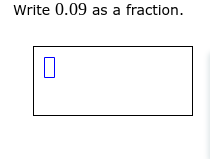 Write 0.09 as a fraction.
☐