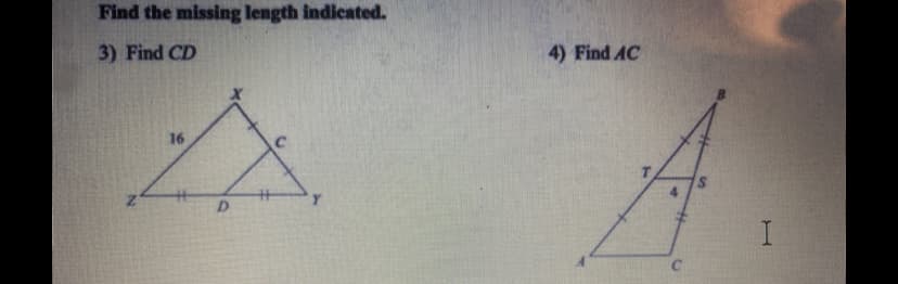 Find the missing length indicated.
3) Find CD
4) Find AC
16
D.
