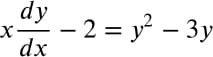 dy
x.
dx
− 2 = y- − 3y