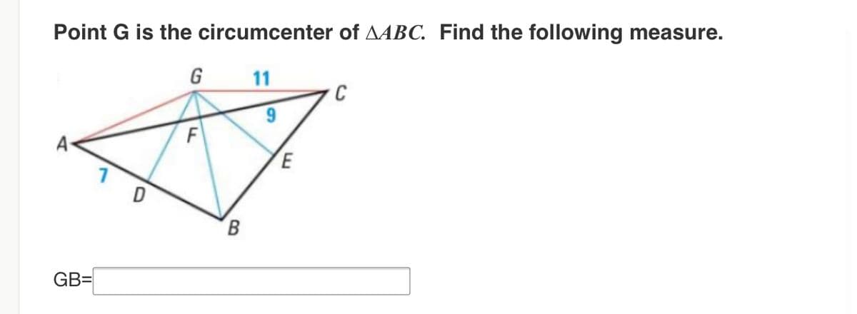 Point G is the circumcenter of AABC. Find the following measure.
G
11
C
9.
F
E
D
B.
GB=
