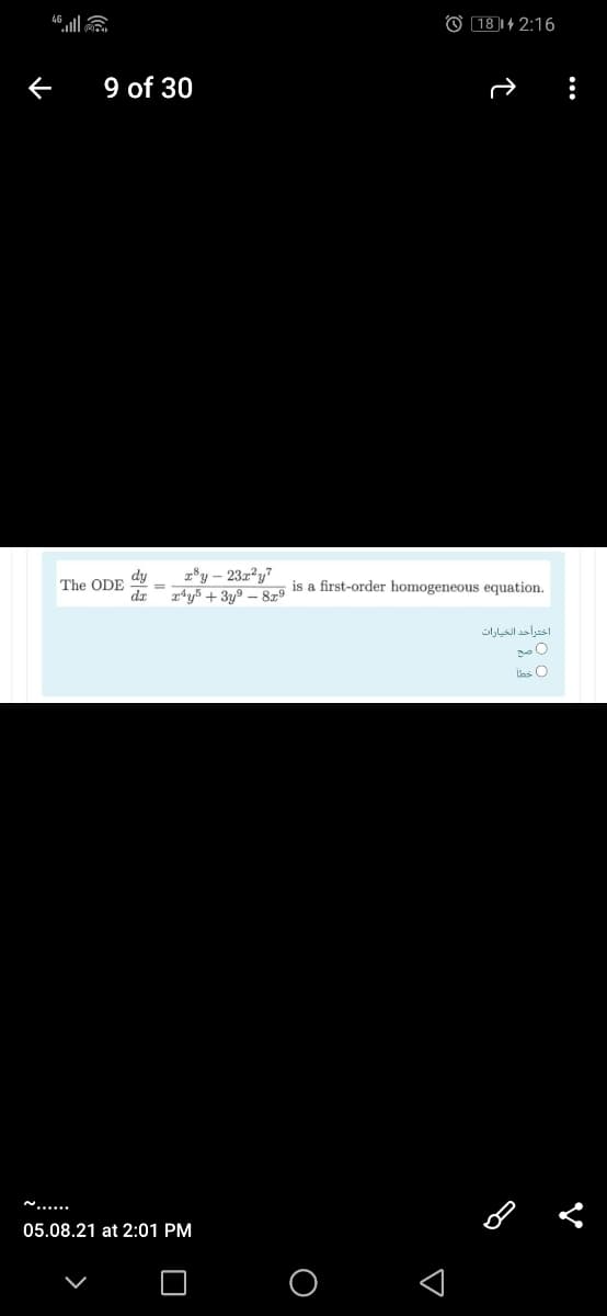 © 18 1+ 2:16
9 of 30
°y – 23x²y7
gªy5 + 3y9 – 829
The ODE
dr
is a first-order homogeneous equation.
%3D
اختراحد الخيارات
as O
05.08.21 at 2:01 PM
