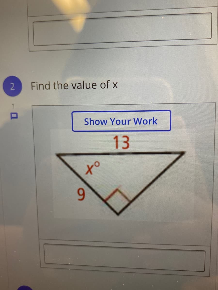 Find the value of x
Show Your Work
13
to
6.
