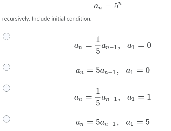 An
57
|
recursively. Include initial condition.
An
аn-1, aj % 0
An
5аn-1, ај — 0
1
аn-1, аj — 1
An
An
5ар-1, ај — 5
