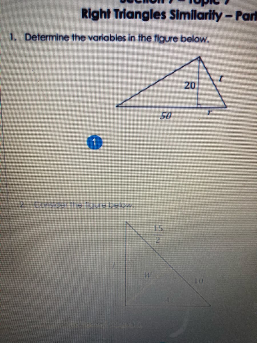 Right Triangles Similarity-Part
1. Determine the variables in the figure below,
20
50
2. Consider the figure below
15
