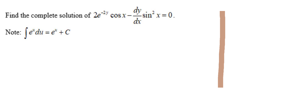 Find the complete solution of 2e-2"
Note: [e"du=e" + C
sin²x = 0.
dx
costch