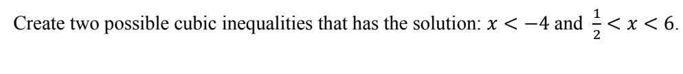 Create two possible cubic inequalities that has the solution: x < -4 and <x < 6.
