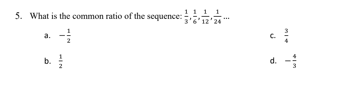 1 1
1
1
5. What is the common ratio of the sequence: 36 12 24
a.
b.
HIN
1
2
NIH
2
C.
d.
314
4
حراس