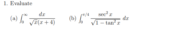 1. Evaluate
sec2 x
dx
(a) J J#(x+4)
(b) [
dx
V1 – tan? x
