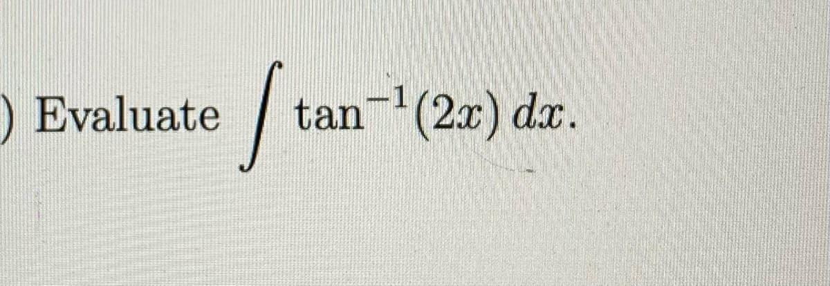 -1
) Evaluate
tan(2x) dx.
