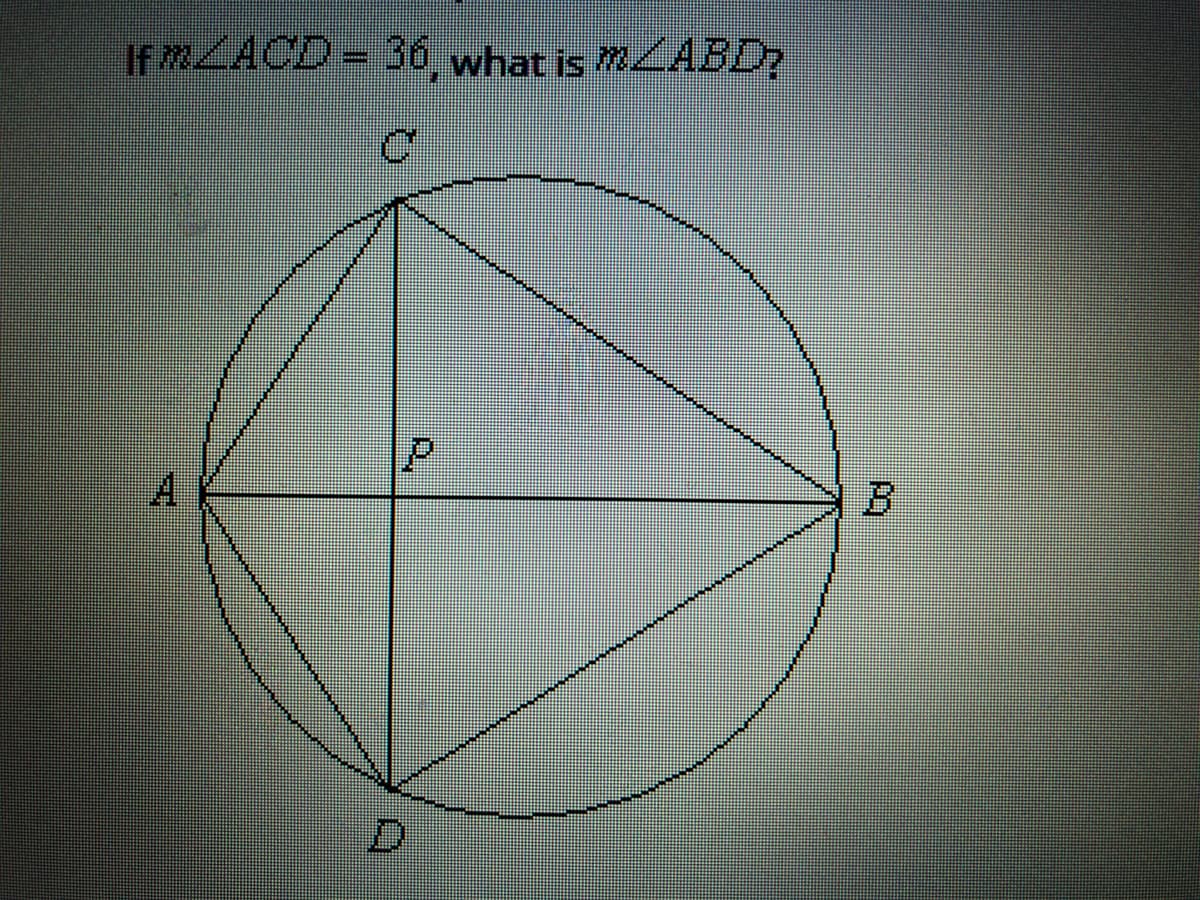 If ZACD= 36, what is mABD?
A
