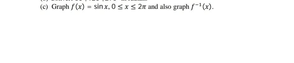 (c) Graph f(x) = sin x, 0 <x < 2n and also graph f(x).
